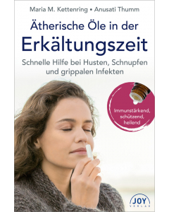 Ätherische Öle in der Erkältungszeit, M. Kettenring, A. Thumm, Joy-Verlag