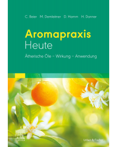 AROMAPRAXIS HEUTE, Ch. Beier, H. Danner, M. Demleitner, D. Hamm, Urban & Fischer Verlag
