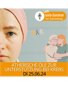 2024.06.25 | ÄTHERISCHE ÖLE ZUR UNTERSTÜTZUNG BEI KREBS -  Web-Seminar mit DGKP Barbara Pagitz