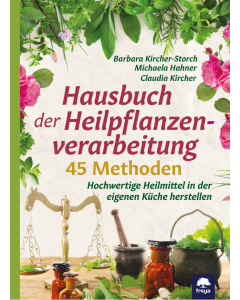 HAUSBUCH DER HEILPFLANZENVERARBEITUNG, Kircher-Storch, Hahner, Kircher, Freya Verlag