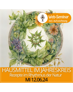 2024.06.12 | HAUSMITTEL IM JAHRESKREIS - Rezepte im Rhythmus der Natur - Web-Seminar mit Eunike Grahofer