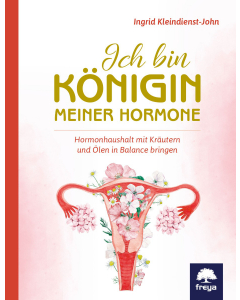 ICH BIN DIE KÖNIGIN MEINER HORMONE, Ingrid Kleindienst-John, Freya Verlag