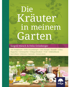 DIE KRÄUTER IN MEINEM GARTEN, Siegrid Hirsch, Felix Grünberger, Freya-Verlag