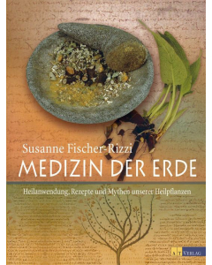 MEDIZIN DER ERDE, Susanne Fischer-Rizzi, AT-Verlag
