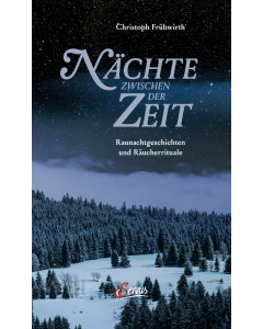 NÄCHTE ZWISCHEN DER ZEIT, Christoph Frühwirth, Servus Verlag