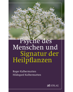 PSYCHE DES MENSCHEN - Signatur der Heilpflanzen, Kalbermatten, AT-Verlag