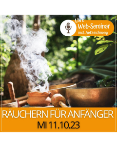 2023.10.11 |  RÄUCHERN FÜR ANFÄNGER - Web-Seminar incl. Aufzeichnung mit Karin Mikota