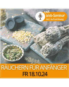 2024.10.18 |  RÄUCHERN FÜR ANFÄNGER - Web-Seminar mit Karin Mikota