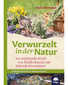 Verwurzelt in der Natur, Doris Weirather, Freya-Verlag