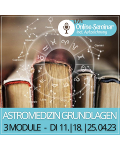 2023.04.11.+18.+25. | ASTROMEDIZIN GRUNDLAGEN | Online-Seminar - 3 Module incl. Aufzeichnung