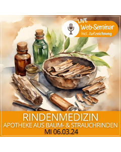 2024.03.06 | RINDENMEDIZIN Apotheke aus Baum- und Strauchrinden-  Web-Seminar mit Eunike Grahofer