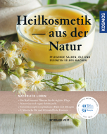 HEILKOSMETIK AUS DER NATUR, Myriam Veit, Kosmos-Verlag