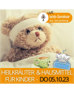 2023.10.05 | HEILKRÄUTER UND HAUSMITTEL FÜR KINDER - Web-Seminar incl. Aufzeichnung mit Gudrun Laimer