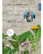 DIE KRÄUTERAPOTHEKE GOTTES, Eva Aschenbrenner, Kosmos Verlag