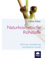 NATURKOSMETISCHE ROHSTOFFE, Heike Käser, Freya-Verlag
