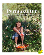 PERMAKULTUR, Dein Garten. Deine Revolution, Sigrid Drage, Löwenzahn-Verlag
