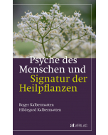 PSYCHE DES MENSCHEN - Signatur der Heilpflanzen, Kalbermatten, AT-Verlag