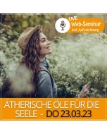 2023.03.23 | ÄTHERISCHE ÖLE FÜR DIE SEELE - Web-Seminar incl. Aufzeichnung mit Diana Zenz